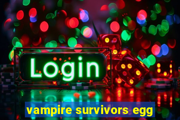 vampire survivors egg